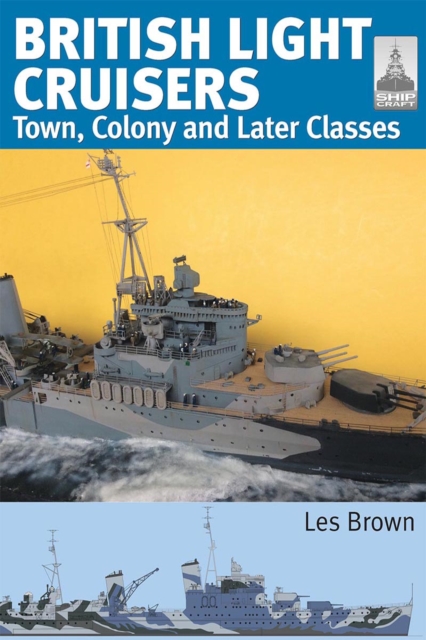 British Light Cruisers : Volume 2 - Town, Colony and Later Classes, EPUB eBook