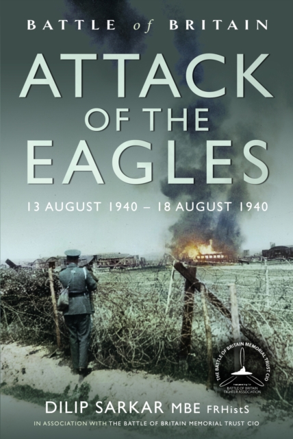 Battle of Britain Attack of the Eagles : 13 August 1940 – 18 August 1940, Hardback Book