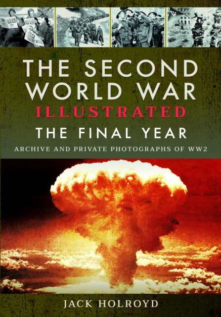 The Second World War Illustrated : The Final Year, Paperback / softback Book