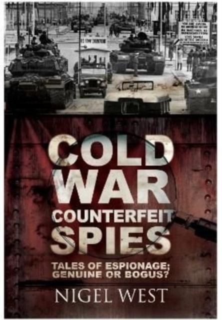 Cold War Counterfeit Spies : Tales of Espionage - Genuine or Bogus?, Paperback / softback Book