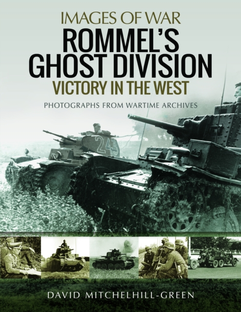 Rommel's Ghost Division: Victory in the West : Rare Photographs from Wartime Archives, Paperback / softback Book