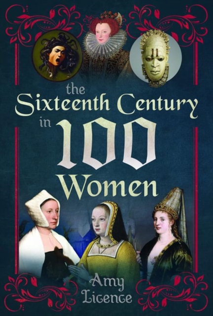 The Sixteenth Century in 100 Women, Hardback Book