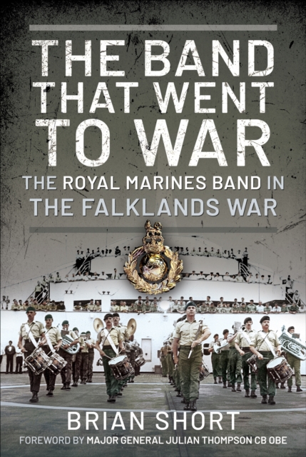 The Band That Went to War : The Royal Marine Band in the Falklands War, PDF eBook