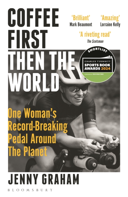 Coffee First, Then the World : One Woman's Record-Breaking Pedal Around the Planet, Paperback / softback Book