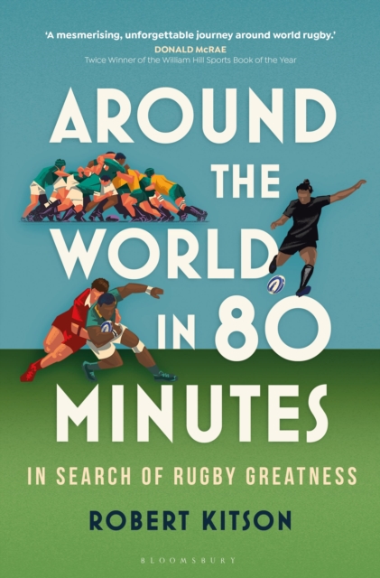 Around the World in 80 Minutes : In Search of Rugby Greatness, Hardback Book