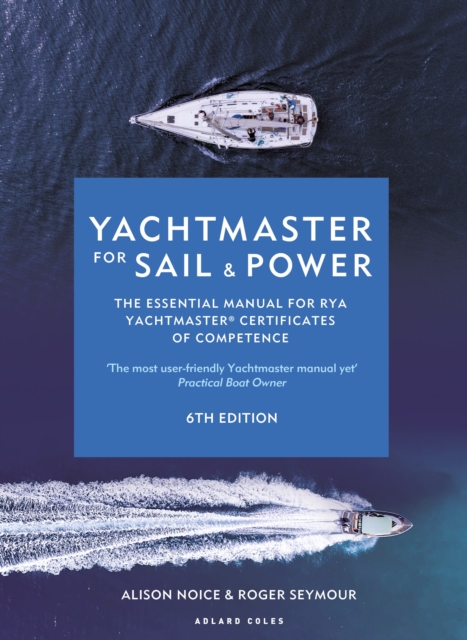 Yachtmaster for Sail and Power 6th edition : The Essential Manual for RYA Yachtmaster® Certificates of Competence, Hardback Book