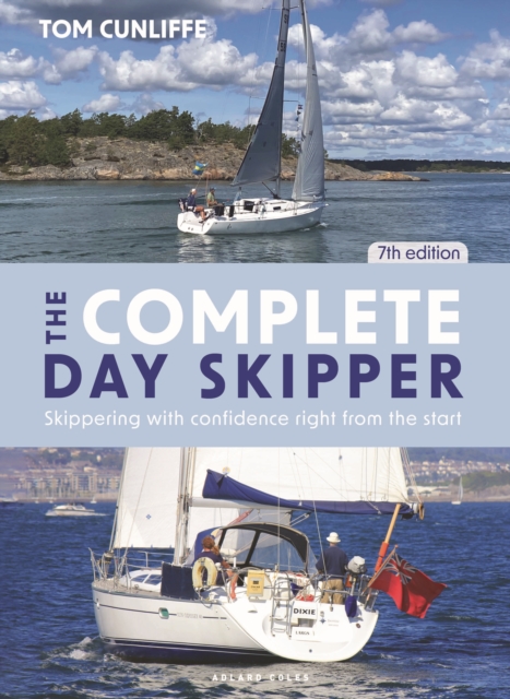 The Complete Day Skipper 7th edition : Skippering with Confidence Right from the Start, Hardback Book