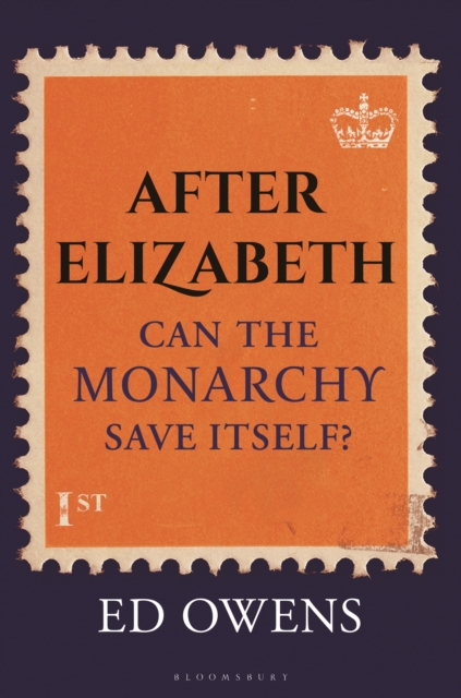 After Elizabeth : Can the Monarchy Save Itself?, Hardback Book