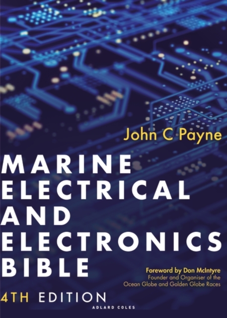 Marine Electrical and Electronics Bible 4th edition : A practical handbook for cruising sailors, Hardback Book