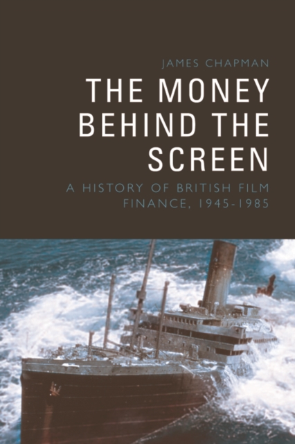 The Money Behind the Screen : A History of British Film Finance, 19451985, Paperback / softback Book