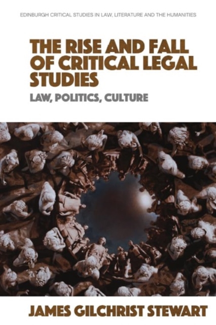 The Rise and Fall of Critical Legal Studies : Law, Politics, Culture, Hardback Book