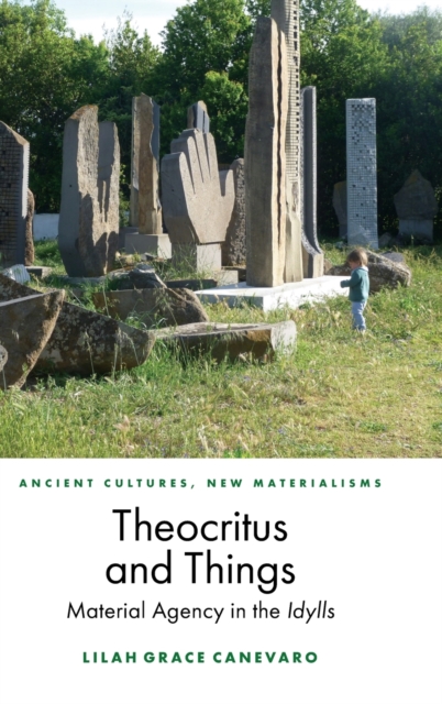 Theocritus and Things : Material Agency in the Idylls, Hardback Book