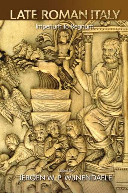 Late Roman Italy : Imperium to Regnum, Hardback Book