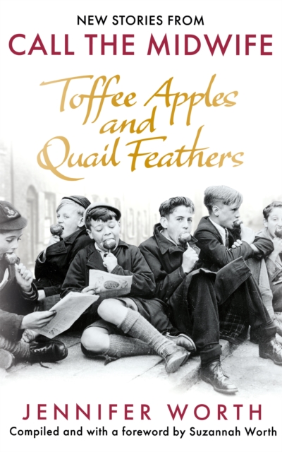 Toffee Apples and Quail Feathers : New Stories From Call the Midwife, Hardback Book