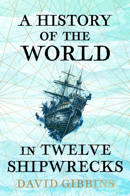 A History of the World in Twelve Shipwrecks, EPUB eBook