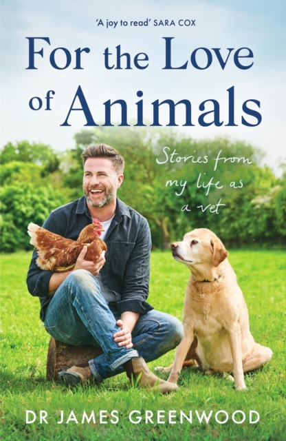 For the Love of Animals : Stories from my life as a vet, Paperback / softback Book