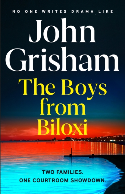 The Boys from Biloxi : Sunday Times No 1 bestseller John Grisham returns in his most gripping thriller yet, Hardback Book