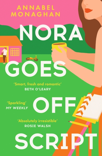 Nora Goes Off Script : The unmissable summer romance for fans of Beth O'Leary and Rosie Walsh!, EPUB eBook
