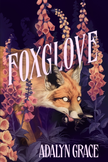 Foxglove : The thrilling and heart-pounding gothic fantasy romance sequel to Belladonna, Paperback / softback Book