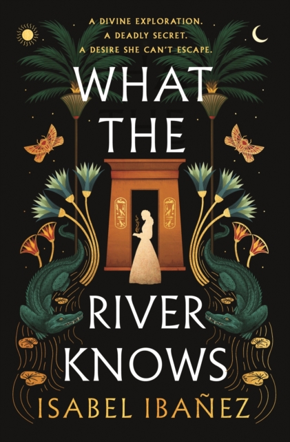 What the River Knows : the addictive and endlessly romantic historical fantasy, Hardback Book