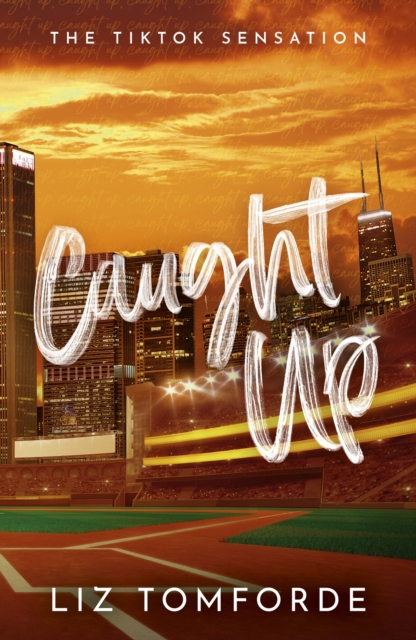 Caught Up : The hottest new must-read enemies-to-lovers sports romance in the Windy City Series, following the TikTok sensation, MILE HIGH, EPUB eBook