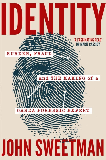 Identity : Murder, Fraud and the Making of a Garda Forensic Expert, Paperback / softback Book