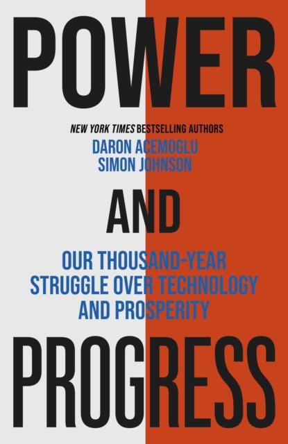 Power and Progress : Our Thousand-Year Struggle Over Technology and Prosperity, Paperback / softback Book