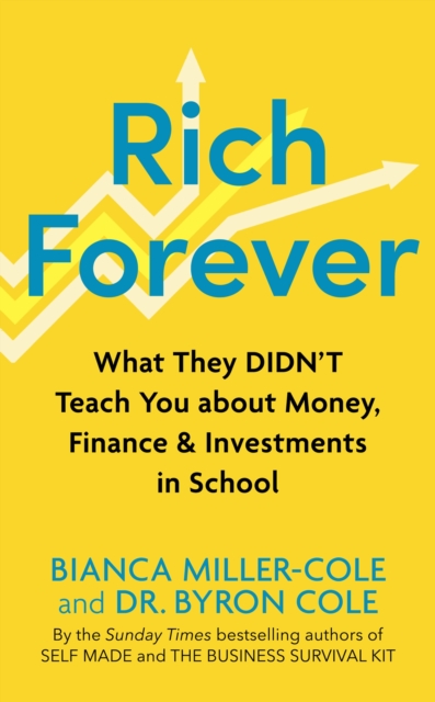 Rich Forever : What They Didn’t Teach You about Money, Finance and Investments in School, Hardback Book
