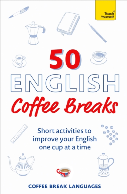 50 English Coffee Breaks : Short activities to improve your English one cup at a time, Paperback / softback Book