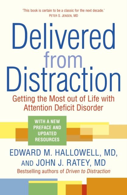 Delivered from Distraction : Getting the Most out of Life with Attention Deficit Disorder, EPUB eBook