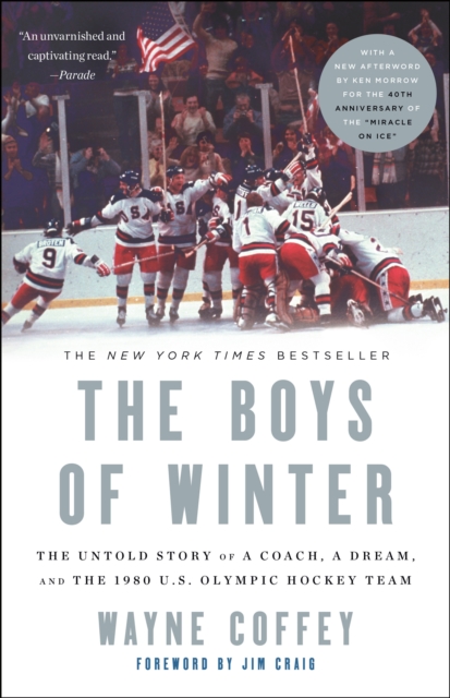 The Boys of Winter : The Untold Story of a Coach, a Dream, and the 1980 U.S. Olympic Hockey Team, Paperback / softback Book