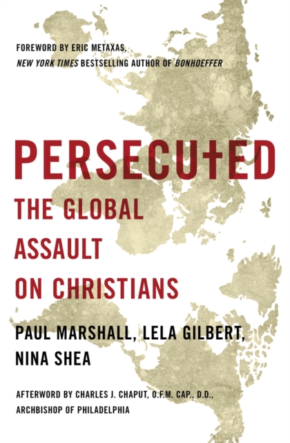 Persecuted : The Global Assault on Christians, Paperback / softback Book