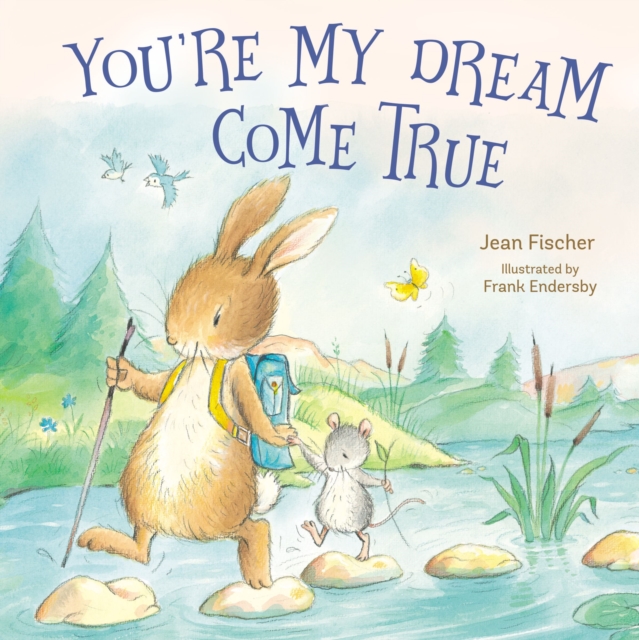 You're My Dream Come True : Building a Family Through Pregnancy, Adoption, and Foster, Board book Book