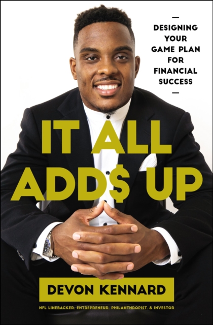 It All Adds Up : Designing Your Game Plan for Financial Success, Paperback / softback Book