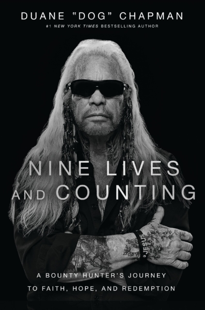 Nine Lives and Counting : A Bounty Hunter’s Journey to Faith, Hope, and Redemption, Hardback Book