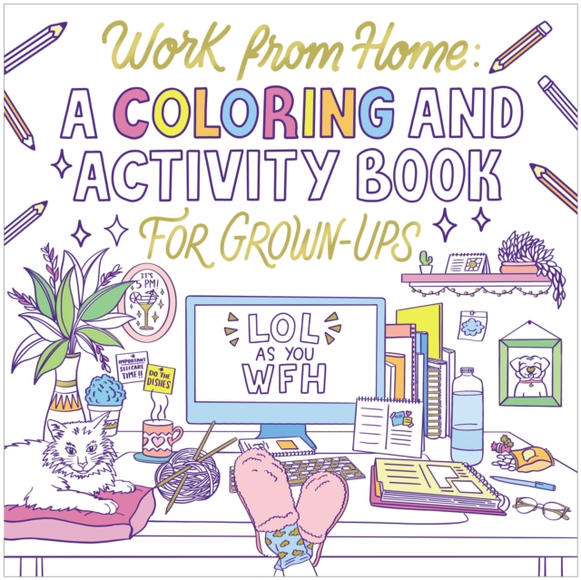 Work from Home : A Coloring and Activity Book for Grown-ups (LOL as You WFH), Paperback / softback Book
