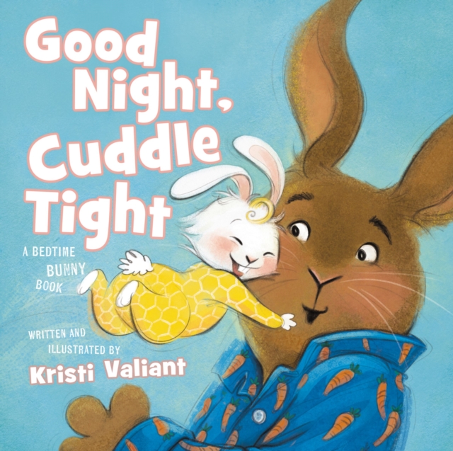 Good Night, Cuddle Tight : A Bedtime Bunny Book for Easter and Spring, Board book Book