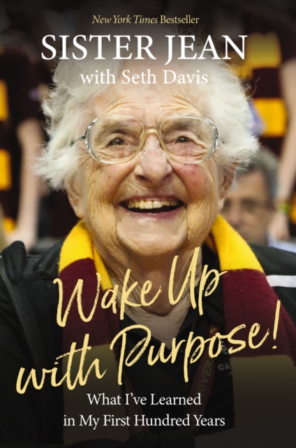Wake Up With Purpose! : What I’ve Learned in My First Hundred Years, Hardback Book