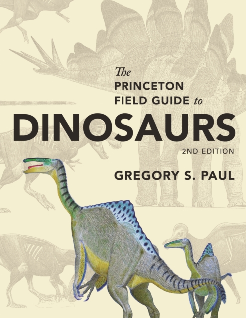 The Princeton Field Guide to Dinosaurs : Second Edition, PDF eBook