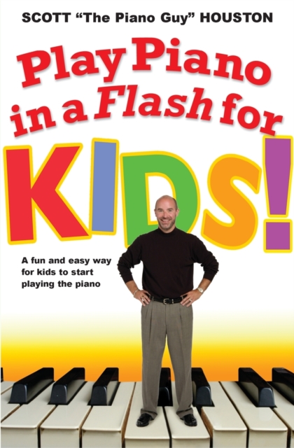 Play Piano In A Flash For Kids! : A Fun and Easy Way for Kids to Start Playing the Piano, Paperback / softback Book