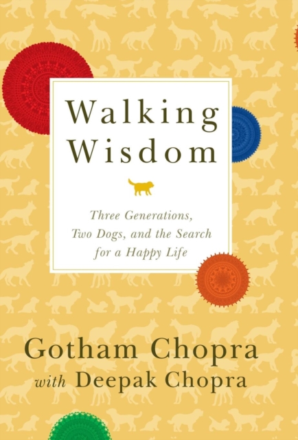 Walking Wisdom : Three Generations, Two Dogs, and the Search for a Happy Life, Hardback Book