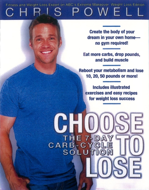 Choose To Lose : Chris Powell's Carb-Cycle Solution, Hardback Book