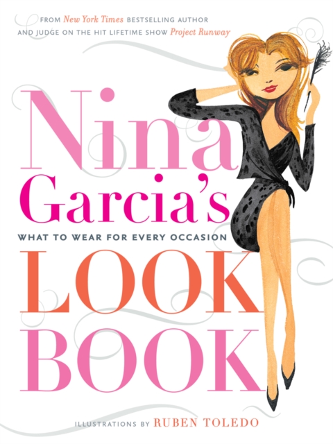 Nina Garcia's Look Book : What to Wear for Every Occasion, Hardback Book
