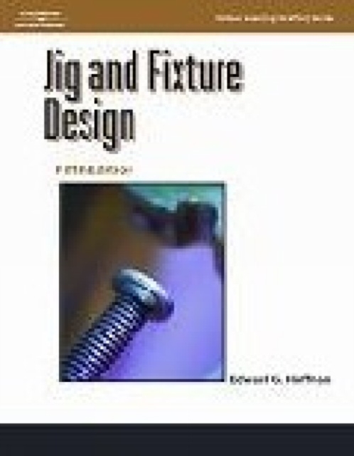 Jig and Fixture Design,, Paperback / softback Book