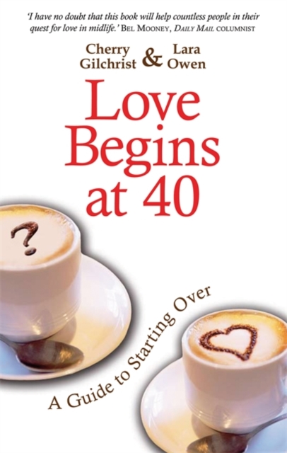 Love Begins At 40 : A Guide To Starting Over, Paperback / softback Book