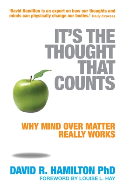 It's The Thought That Counts : Why Mind Over Matter Really Works, Paperback / softback Book
