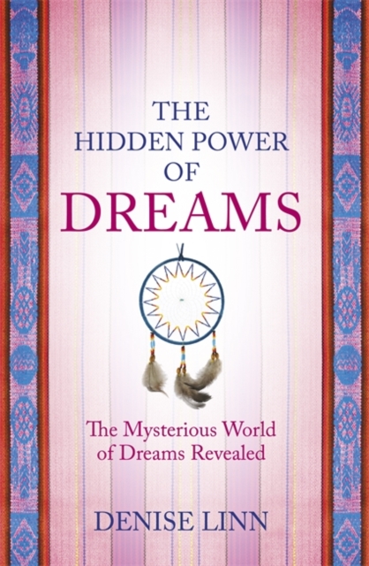 The Hidden Power of Dreams : The Mysterious World of Dreams Revealed, Paperback / softback Book