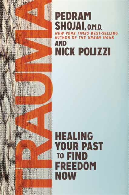 Trauma : Healing Your Past to Find Freedom Now, Hardback Book