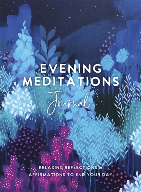Evening Meditations Journal : Relaxing Reflections & Affirmations to End Your Day, Paperback / softback Book