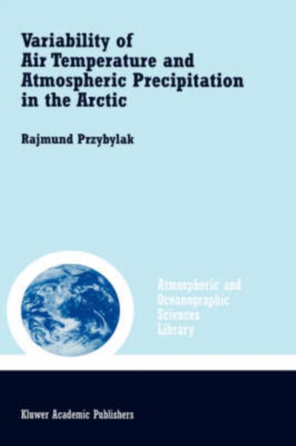 Variability of Air Temperature and Atmospheric Precipitation in the Arctic, Hardback Book